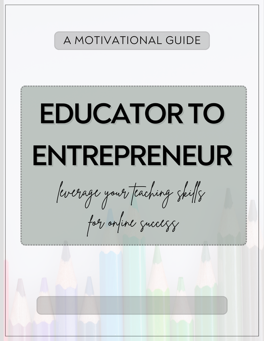Educator To Entrepreneur : A Motivational Guide